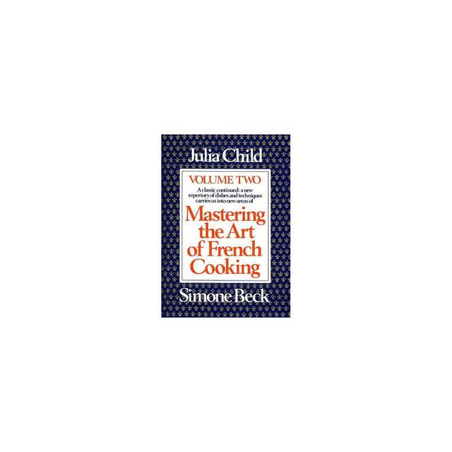Mastering the Art of French Cooking, Volume 2 - by Julia Child (Hardcover)