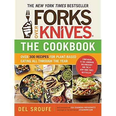 Forks Over Knives―The Cookbook: Over 300 Recipes for Plant-Based Eating All Through the Year