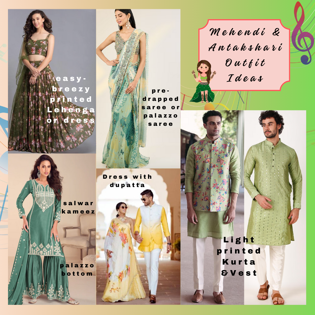 Mehendi & Antakshari:
Indian traditional, indo-western, or semi-formal.
Women: Lehengas, pre-draped sarees, salwar kameez, or dresses.
Men: Kurta pajama and/or vest/jacket.
