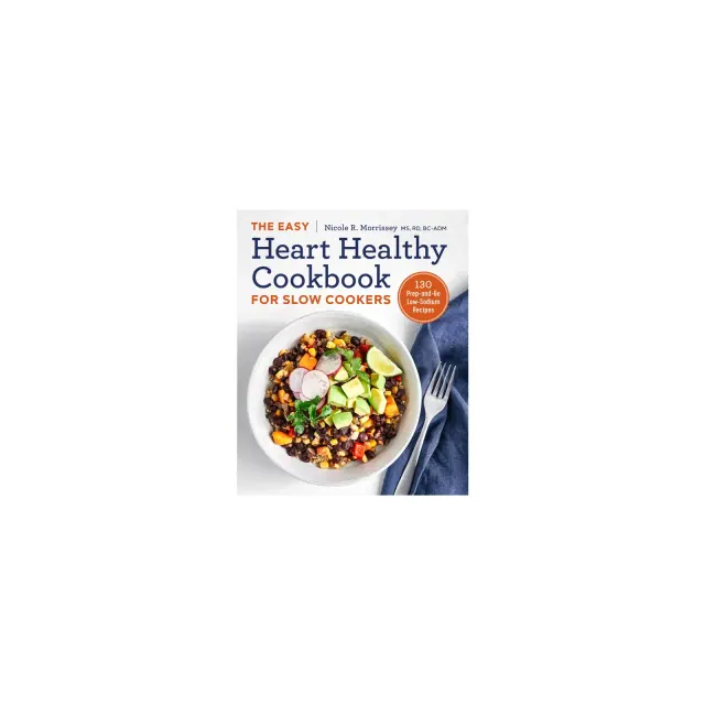 The Easy Heart Healthy Cookbook for Slow Cookers - by Nicole R Morrissey
