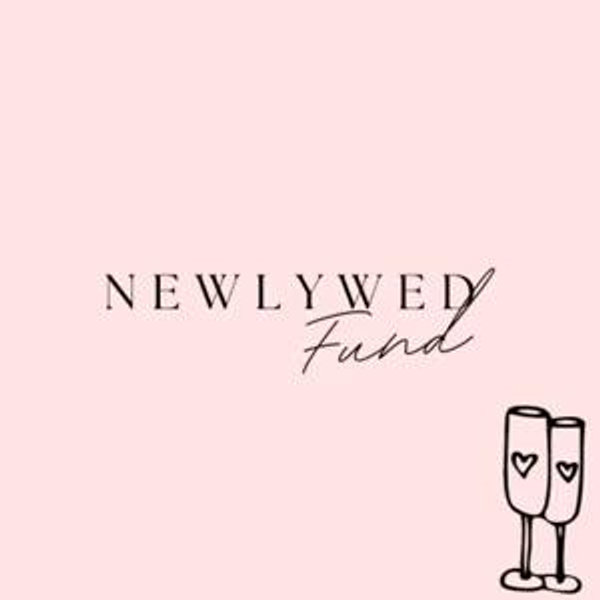 Our newlywed fund!