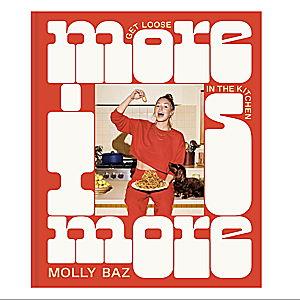 more is more: get loose in the kitchen: a cookbook