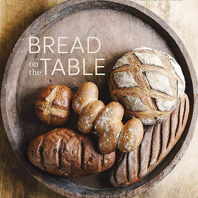 Bread on the Table: Recipes for Making and Enjoying Europe's Most Beloved Breads [A Baking Book]