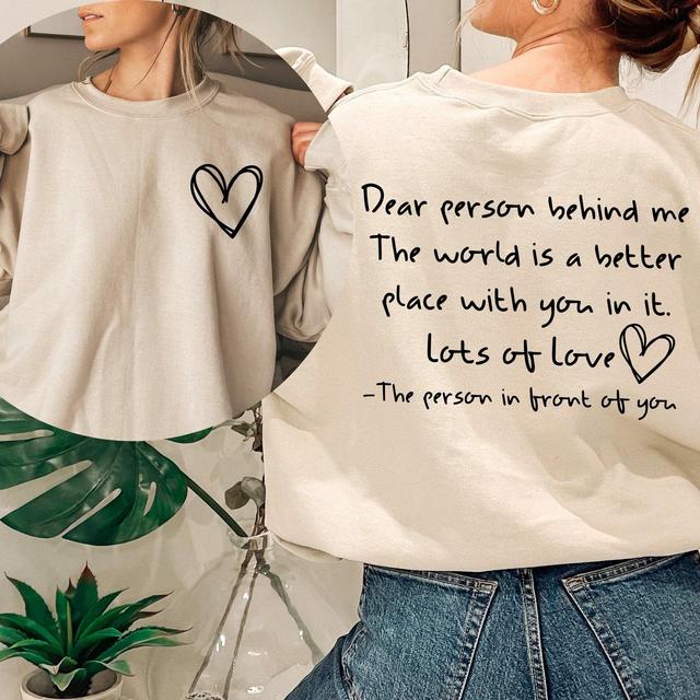Dear Person Behind Me Sweatshirt and Hoodie, Shirt for Friends, Kindness Shirt, Mental Health Matters Shirt, To the Person Behind Me