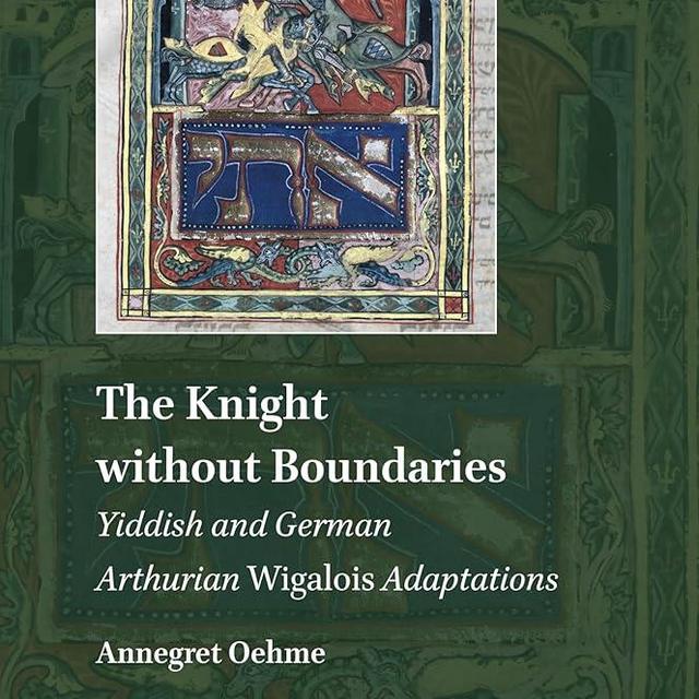 The Knight without Boundaries: Yiddish and German Arthurian Wigalois Adaptations (Explorations in Medieval Culture, 17)