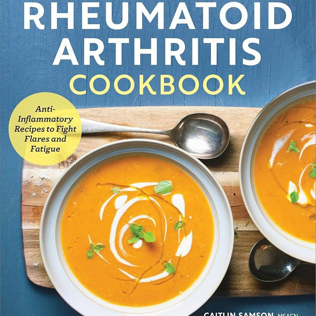 The Rheumatoid Arthritis Cookbook: Anti-Inflammatory Recipes to Fight Flares and Fatigue
