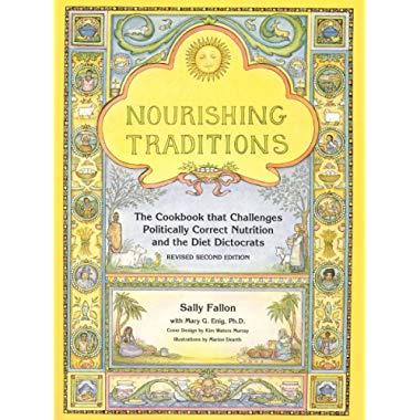 Nourishing Traditions: The Cookbook that Challenges Politically Correct Nutrition and Diet Dictocrats