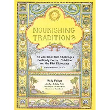 Nourishing Traditions: The Cookbook that Challenges Politically Correct Nutrition and Diet Dictocrats