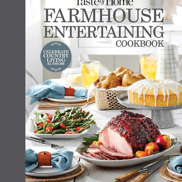 Taste of Home Farmhouse Entertaining Cookbook: Invite Friends and Family to Celebrate a Taste of the Country All Year Long (TOH Farmhouse)