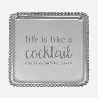 "Life is Like a Cocktail its All in How You Make It" Cocktail Napkin Tray
