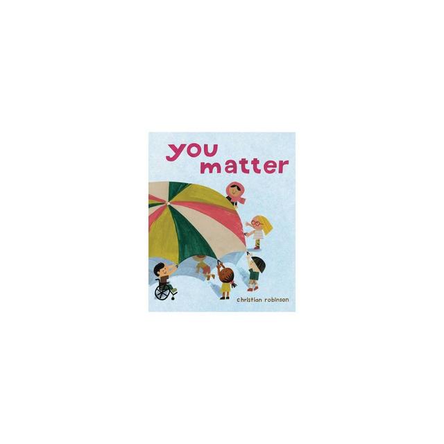 You Matter - by Christian Robinson (Hardcover)