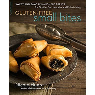 Gluten-Free Small Bites: Sweet and Savory Hand-Held Treats for On-the-Go Lifestyles and Entertaining