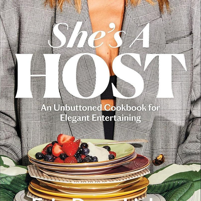 She's a Host: An Unbuttoned Cookbook for Elegant Entertaining