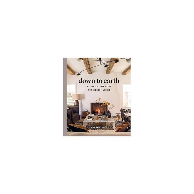 Down to Earth - by Lauren Liess (Hardcover)