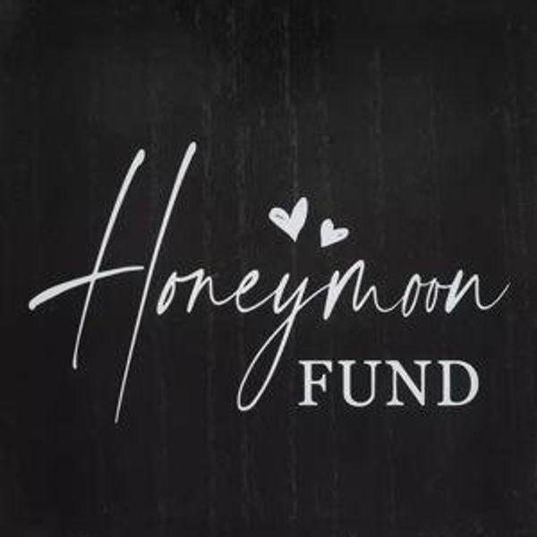 Our Honeymoon Fund