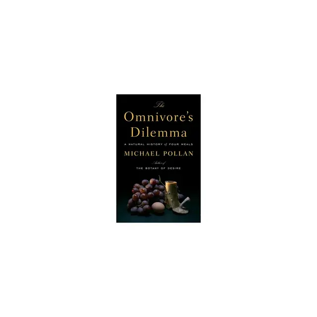The Omnivore's Dilemma - by Michael Pollan