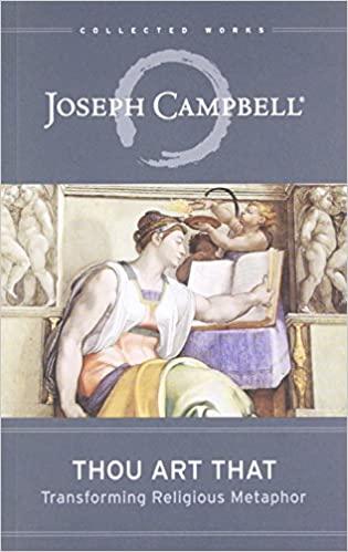 Thou Art That: Transforming Religious Metaphor (The Collected Works of Joseph Campbell)