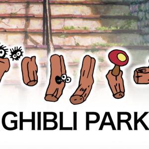 Send us to Studio Ghibli Park!