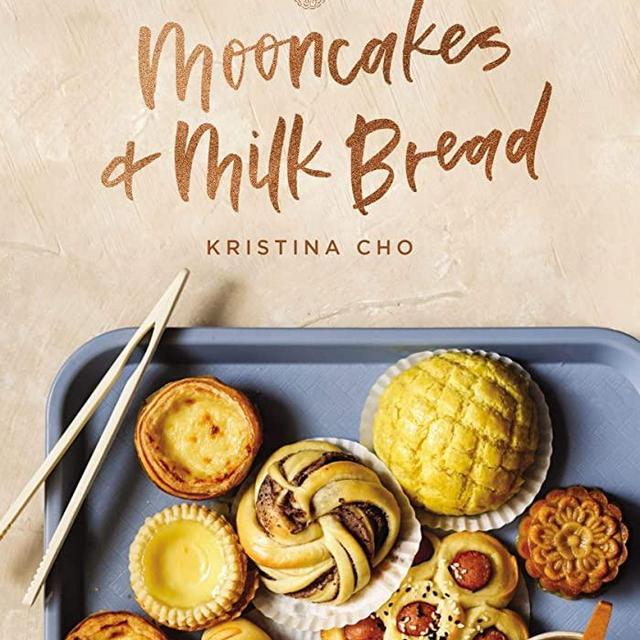 Mooncakes and Milk Bread: Sweet and Savory Recipes Inspired by Chinese Bakeries