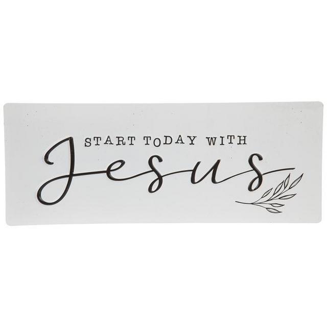 Start Today With Jesus Metal Sign