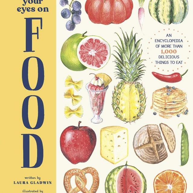 Feast Your Eyes on Food: An Encyclopedia of More than 1,000 Delicious Things to Eat