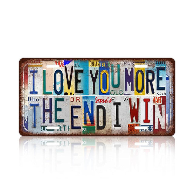 Vintage License Plate Wall Decor I Love You More The End I Win Metal Tin Sign For Bar Home 12 x 6 Inches