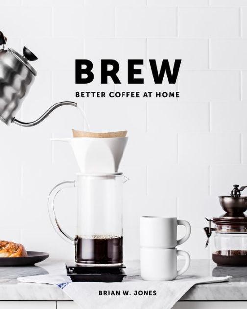 Brew: Better Coffee At Home