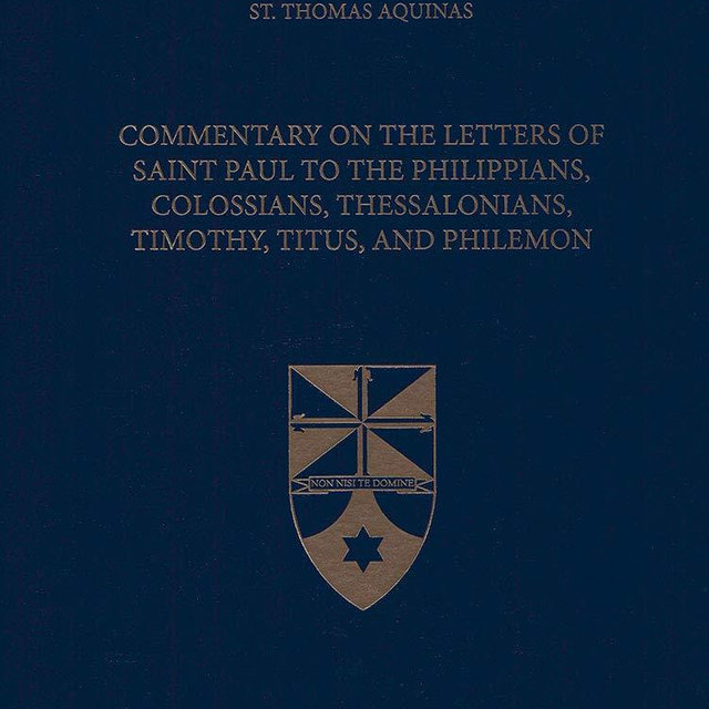 Commentary on the Letters of Saint Paul to the Philippians, Colossians, Thessalonians, Timothy, Titus, and Philemon (Latin-English Edition)