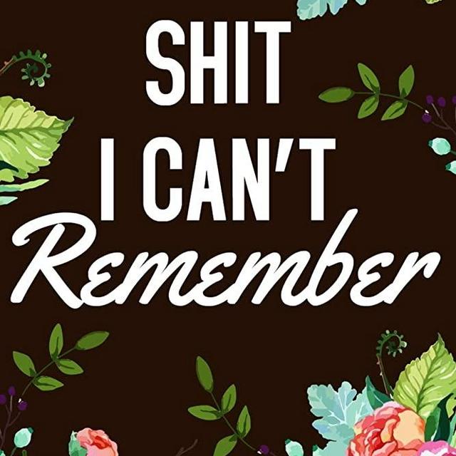 Shit I Can't Remember: Organizer, Log Book & Notebook for Passwords and Shit