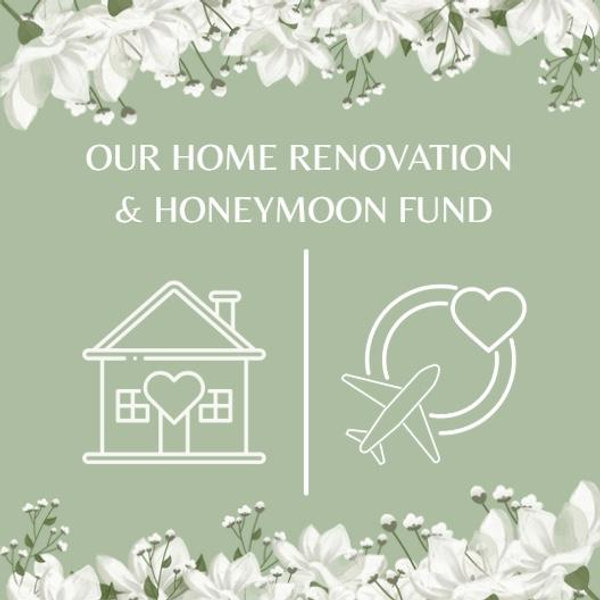 Our Home Renovation & Honeymoon Fund