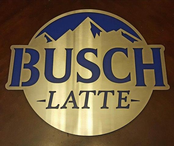 Busch Latte Stainless Steel Sign