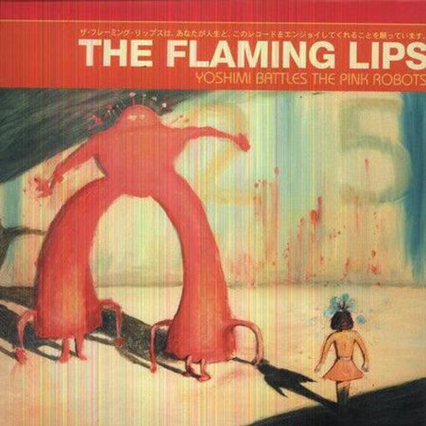 Flaming Lips- Yoshimi Battles The Pink Robots