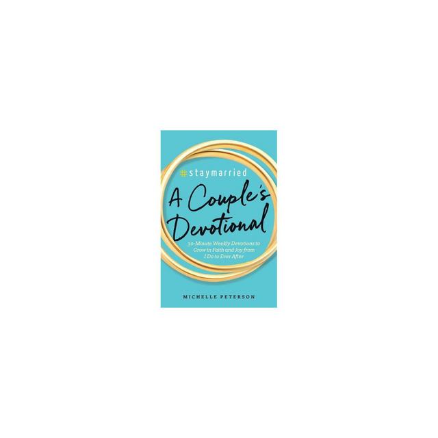 #Staymarried: A Couples Devotional - by Michelle Peterson (Paperback)