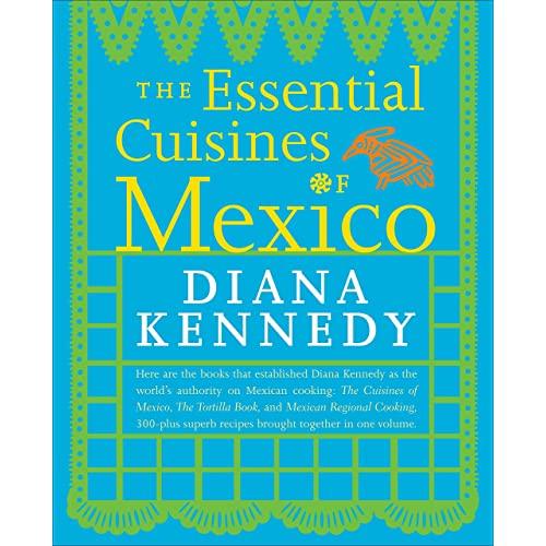 The Essential Cuisines of Mexico: A Cookbook
