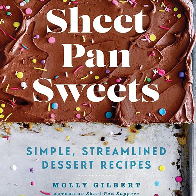 Sheet Pan Sweets: Simple, Streamlined Dessert Recipes - A Baking Cookbook