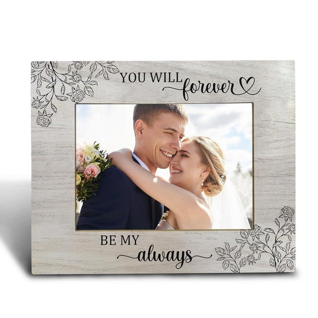 FHUGX You Will Forever Be My Always Picture Frame, Wedding Engagement Picture Frame, Wedding Gifts for Newlyweds Couples Bride and Groom, Anniversary Photo Frame for Couples, 5x7 Photo Frame