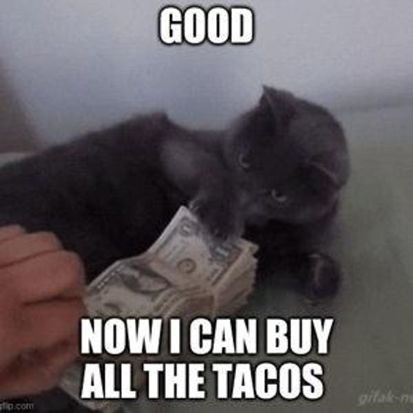 Buy us a taco... or a house! We're not picky