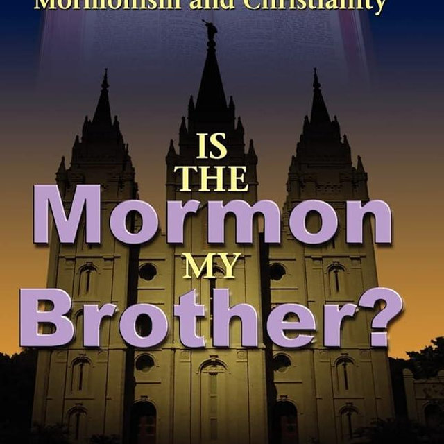 Is the Mormon My Brother?: Discerning the Differences Between Mormonism and Christianity