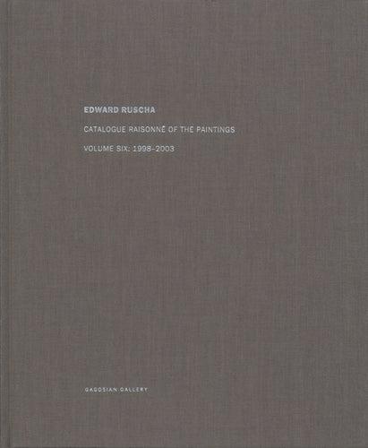 ED RUSCHA: Catalogue Raisonné of the Paintings. Volume Six: 1998-2003