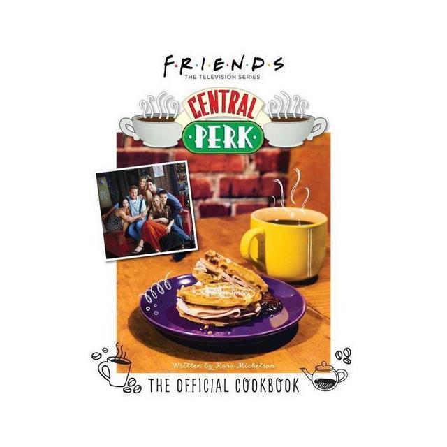 Target - Friends: The Official Central Perk Cookbook (Classic TV Cookbooks, 90s Tv) - by Kara Mickelson (Hardcover)