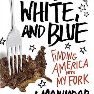 Fed, White, and Blue: Finding America with My Fork  Paperback   – May 10, 2016