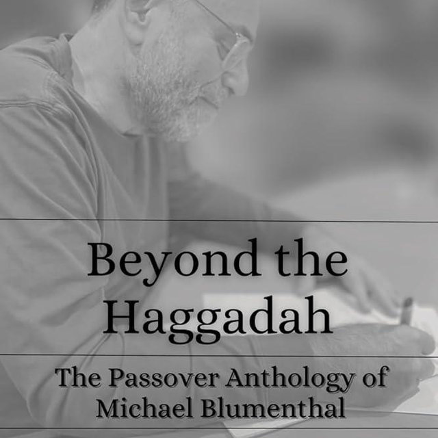 Beyond the Haggadah: The Passover Anthology of Michael Blumenthal