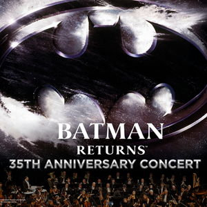 Batman Returns 35th Anniversary Concert