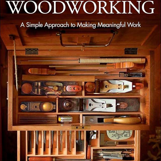The Why & How of Woodworking: A Simple Approach to Making Meaningful Work