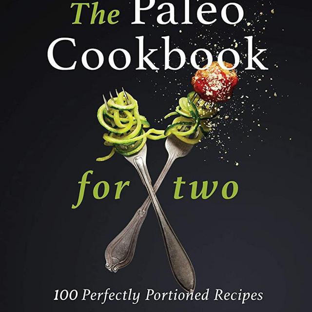 The Paleo Cookbook for Two: 100 Perfectly Portioned Recipes