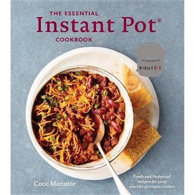 Essential Instant Pot Cookbook : Fresh and Foolproof Recipes for Your Electric Pressure Cooker