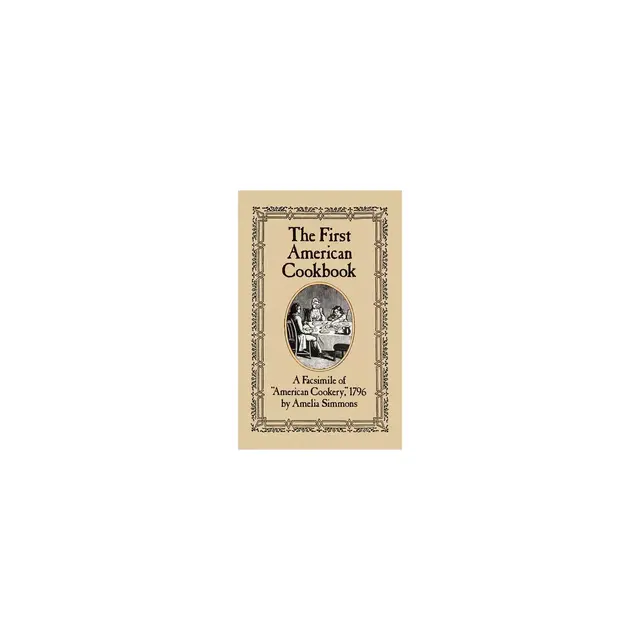 The First American Cookbook - by Amelia Simmons