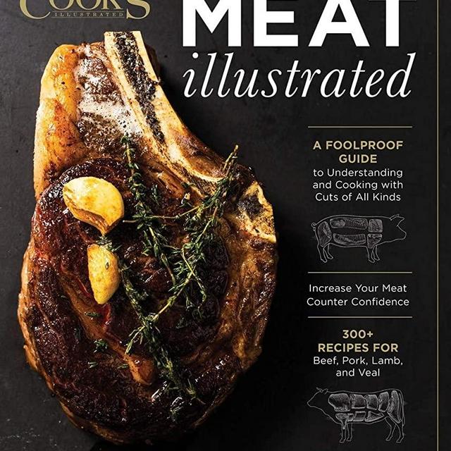 Meat Illustrated: A Foolproof Guide to Understanding and Cooking with Cuts of All Kinds