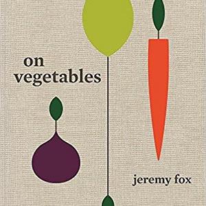 On Vegetables: Modern Recipes for the Home Kitchen