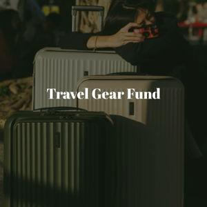 Our Travel Gear Fund